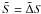 \hbox{$\tilde S=\tilde\Delta S$}