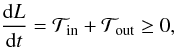 \begin{equation} {{\rm d} L \over {\rm d} t } = {\cal T}_{\rm in} + {\cal T}_{\rm out} \ge 0, \label{nettorque} \end{equation}