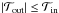 \hbox{$|{\cal T}_{\rm out}|\le {\cal T}_{\rm in}$}