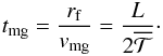 \begin{equation} t_{\rm mg}= {r_{\rm f} \over v_{\rm mg}}= {L \over 2 \overline{{\cal T}}}\cdot \label{migrate} \end{equation}