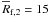 \hbox{$\overline{R}_{\rm f,2}=15$}