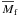 \hbox{$\overline{M}_{\rm f}$}