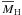 \hbox{$\overline{M}_{\rm H}$}