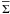 \hbox{$\overline\Sigma$}