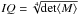 \hbox{$IQ= \sqrt[4]{\det \langle M \rangle }$}