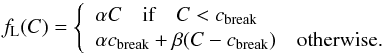 $$ \LtoM(C) = \left\lbrace \begin{array}{l} \alpha C \quad\text{if} \quad C < c_\text{break}\\ \alpha c_\text{break} + \beta (C-c_\text{break}) \quad\text{otherwise.}\\ \end{array} \right. $$