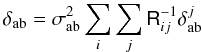 $$ \delta_\ab = \sigma_\ab^2 \sum_i \sum_j \tens R^{-1}_{ij} \delta^j_\ab $$
