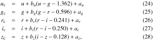 \begin{eqnarray} u_{\rm c} &=& u + b_u(u-g-1.362) +a_u\label{eq:PT2SDSSa}\\ g_{\rm c} &=& g + b_g(g-r-0.596)+ a_g\\ r_{\rm c} &=& r + b_r(r-i-0.241) + a_r\\ i_{\rm c} &=& i + b_i(r-i-0.250)+ a_i\\ z_{\rm c} &=& z + b_z(i-z-0.128)+ a_z\label{eq:PT2SDSSc}, \end{eqnarray}