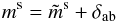 \begin{equation} \label{eq:33} m^{\rm s} = \tilde m^{\rm s} + \delta_\ab \end{equation}