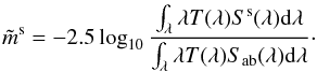 $$ \tilde m^{\rm s} = -2.5\logdec\frac{\int_\lambda \lambda T(\lambda) S^{\rm s}(\lambda) {\rm d}\lambda}{\int_\lambda \lambda T(\lambda) S_\ab(\lambda) {\rm d}\lambda}\cdot $$
