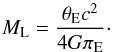 \begin{equation} \label{eq:mpie} M_{\rm L}=\frac{\thetae c^2}{4G\pi_{\rm E}}\cdot \end{equation}