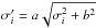 \hbox{$\sigma_i' = a\sqrt{\sigma_i^2 + b^2}$}