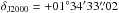 \hbox{$\delta_{\rm J2000}=+01\degr 34\arcmin 33\farcs02$}