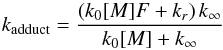 \appendix \setcounter{section}{2} \begin{equation} k_\text{adduct} = \frac{\left( k_0[M]F + k_r \right)k_{\infty}}{k_0[M] + k_{\infty}} \end{equation}