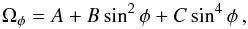 \begin{equation} \Omega_{\phi} = A + {B}\sin^{2}{\phi} + {C}\sin^{4}{\phi}\,, \label{omega3} \end{equation}