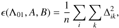 \begin{equation} \epsilon (\Lambda_{01}, A, B) = \frac{1}{n}\sum_i\sum_k{\Delta_{ik}^{2}}, \label{eq_epsilon} \end{equation}