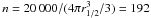 \hbox{$n= 20\,000/(4 \pi r_{1/2}^3/3)=192$}