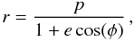 \begin{equation} r=\frac{p}{1+e \cos(\phi)}\, , \end{equation}
