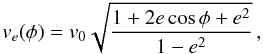 \begin{equation} v_e(\phi)=v_0 \sqrt{\frac{1+2e\cos \phi + e^2}{1-e^2}}\, , \end{equation}