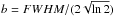 \hbox{$b = FWHM / (2\sqrt{\ln{2}})$}