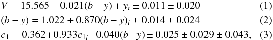 \begin{eqnarray} &&V = 15.565-0.021(b-y)+y_{i}\pm 0.011\pm0.020 \\ &&(b-y) = 1.022 + 0.870(b-y)_{i} \pm0.014 \pm0.024 \\ &&c_{1} = 0.362 \!+ \!0.933{c_{1}}_{i} \!-\! 0.040(b\!-\!y) \pm0.025\pm0.029\pm0.043, \quad\quad \end{eqnarray}