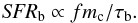 \begin{equation} {\rm {\it SFR}_{\rm b}} \propto f m_{\rm c}/\tau_{\rm b}. \label{sfr_b} \end{equation}