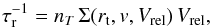 \begin{equation} \label{int} \tau_{\rm r}^{-1}=n_T\,\Sigma (r_{\rm t},v,V_{\rm rel})\,V_{\rm rel}, \end{equation}