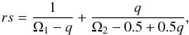 \begin{equation} \label{rsum} rs=\frac{1}{\Omega_1-q}+\frac{q}{\Omega_2-0.5+0.5q}, \end{equation}
