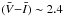 \hbox{$(\bar{V}{-}\bar{I})\sim2.4$}