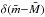 \hbox{$\delta(\bar{m}{-}\bar{M})$}