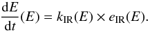 \begin{equation} \label{eq:IRcooling} \frac{{\rm d}E}{{\rm d}t}(E) = \kIR(E) \times \eIR(E). \end{equation}