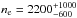 \hbox{$n_{\rm e} = 2200_{-600}^{+1000}$}