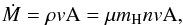 \begin{eqnarray} \dot M = \rho v {\rm A} = \mu m_{\rm H} n v {\rm A}, \end{eqnarray}
