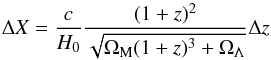 \begin{equation} \Delta X = \frac{c}{H_0} \frac{(1+z)^2}{\sqrt{\Omega_{\rm M}(1+z)^3 + \Omega_\Lambda}} \Delta z \label{Eq2} \end{equation}