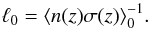 \begin{equation} \ell_0 = \langle n(z) \sigma(z) \rangle^{-1}_0 . \label{Eq3} \end{equation}