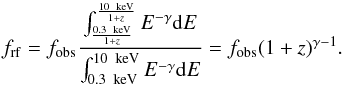 \begin{equation} f_{\rm rf} = f_{\rm obs} \frac{\int_{\frac{0.3\,\rm~keV}{1+z}}^{\frac{10\,\rm~keV}{1+z}}E^{-\gamma}{\rm d}E}{\int_{0.3\,\rm~keV}^{10\,\rm~keV}E^{-\gamma}{\rm d}E} = f_{\rm obs} (1+z)^{\gamma-1} .\label{flusso_1} \end{equation}