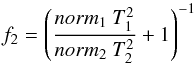 \begin{equation} \label{eq_f2} f_2 = \left(\frac{norm_1~T_1^2}{norm_2~T_2^2}+1\right)^{-1} \end{equation}