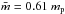 \hbox{$\bar{m} = 0.61~m_{\rm p}$}