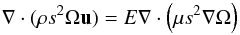 \begin{equation} \label{eq:angular_mom} \na\cdot{(\rho s^2\Omega\vu)}=E\na\cdot \left(\mu s^2\na\Omega\right) \end{equation}