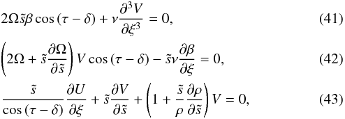 \begin{eqnarray} &&2\Omega\ts\beta\cos\,(\tau-\delta)+\nu\frac{\partial^3V}{\partial\xi^3}=0, \label{eq:bl_vort}\\ &&\lp2\Omega+\ts\frac{\partial\Omega}{\partial\ts}\rp V\cos\,(\tau-\delta) -\ts\nu\frac{\partial\beta}{\partial\xi}=0, \label{eq:bl_angmom}\\ &&\frac{\ts}{\cos\,(\tau-\delta)}\frac{\partial U}{\partial\xi}+ \ts\frac{\partial V}{\partial\ts}+\left(1+\frac{\ts}{\rho} \frac{\partial\rho}{\partial\ts}\right) V=0, \label{eq:bl_cont} \end{eqnarray}
