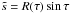 \hbox{$\ts=R(\tau)\sin\tau$}