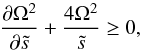 \begin{equation} \frac{\partial\Omega^2}{\partial\ts}+\frac{4\Omega^2}{\ts}\ge 0 , \end{equation}