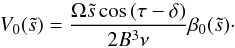 \begin{equation} \label{eq:bl_V0} V_0(\ts)=\frac{\Omega\ts\cos\,(\tau-\delta)}{2B^3\nu}\beta_0(\ts)\cdot \end{equation}