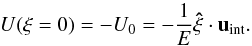 \begin{equation} U(\xi=0)=-U_0=-\frac{1}{E}\vec{\hat\xi}\cdot\vec u_\mathrm{int}. \end{equation}