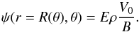 \begin{equation} \label{eq:psi_V0} \psi(r=R(\theta),\theta)=E\rho\frac{V_0}{B}. \end{equation}