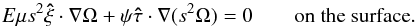 \begin{equation} \label{eq:bl} E\mu s^2\vec{\hat\xi}\cdot\na\Omega+\psi\vec{\hat\tau}\cdot\na(s^2\Omega)=0 \qquad\mbox{on the surface}. \end{equation}