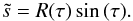 \appendix \setcounter{section}{1} \begin{eqnarray} \ts=R(\tau)\sin\,(\tau). \end{eqnarray}