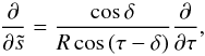 \appendix \setcounter{section}{1} \begin{equation} \frac{\partial}{\partial\ts}=\frac{\cos\delta}{R\cos\,(\tau-\delta)}\frac{\partial}{\partial\tau}, \end{equation}
