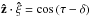 \hbox{$\vec{\hat z}\cdot\vec{\hat\xi}=\cos\, (\tau-\delta)$}