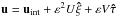 \hbox{$\vec u=\vec u_\mathrm{int}+\varepsilon^2U\vec{\hat \xi}+\varepsilon V\vec{\hat \tau}$}